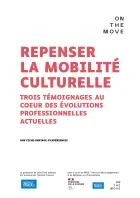 Repenser la mobilité Culturelle –Trois témoignages au coeur des évolutions professionnelles actuelles